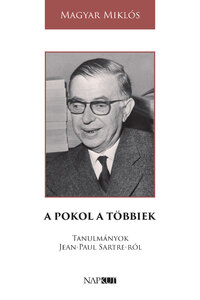 Magyar Miklós: A pokol a többiek - Tanulmányok Jean-Paul Sartre-ról -  (Könyv)