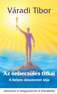 Váradi Tibor: Az önbecsülés titkai - A helyes önszeretet útja -  (Könyv)