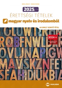 Árva László, Simon Ferenc: 2025. évi érettségi tételek magyar nyelv és irodalomból (40 emelt szintű tétel) -  (Könyv)