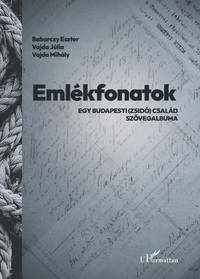 Babarczy Eszter, Vajda Júlia, Vajda Mihály: Emlékfonatok - Egy budapesti (zsidó) család szövegalbuma -  (Könyv)