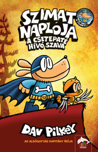 Dav Pilkey: Szimat naplója - A csetepaté hívó szava - Szimat-sorozat 6. rész -  (Könyv)