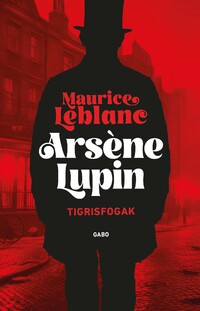 Maurice Leblanc: Tigrisfogak -  (Könyv)