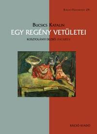 Bucsics Katalin: Egy regény vetületei -  (Könyv)