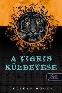 Colleen Houck: A tigris küldetése -  (Könyv)