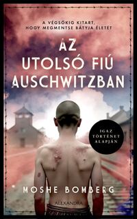 Moshe Bomberg: Az utolsó fiú Auschwitzban -  (Könyv)