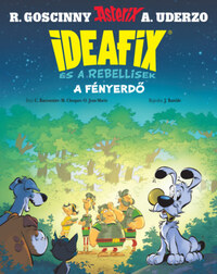 C. Bacconnier, O. Jean-Marie, Matthieu Choquet: A fényerdő - Ideafix és a rebellisek -  (Könyv)