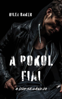 Riley Baker: A Pokol fiai - A düh szilánkja -  (Könyv)