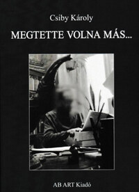 Csiby Károly: Megtette volna más -  (Könyv)