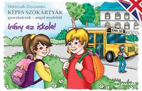 Matiscsák Zsuzsanna: Képes szókártyák gyerekeknek - angol nyelvből - Irány az iskola! -  (Könyv)