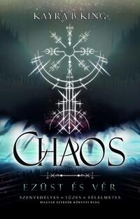 Kayra B. King: Chaos - Ezüst és vér - (Különleges kiadás) -  (Könyv)