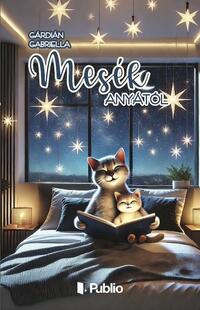 Gárdián Gabriella: Mesék anyától -  (Könyv)