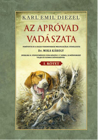 Karl Emil Diezel: Az apróvad vadászata I. kötet -  (Könyv)