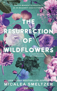 Micalea Smeltzer: The Resurrection of Wildflowers - A Vadvirágok feltámadása - (Különleges kiadás) -  (Könyv)