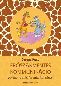 Serena Rust: Erőszakmentes kommunikáció - Amikor a zsiráf a sakállal táncol -  (Könyv)