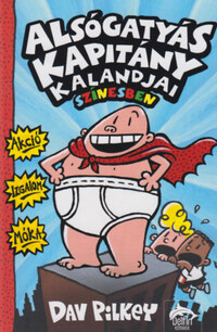 Dav Pilkey: Alsógatyás kapitány kalandjai színesben -  (Könyv)