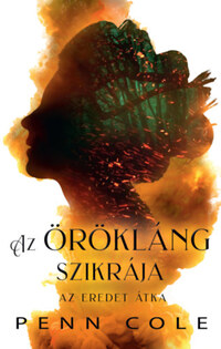 Penn Cole: Az Örökláng szikrája - Az Eredet átka - (Különleges kiadás) -  (Könyv)