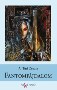 A. Túri Zsuzsa: Fantomfájdalom -  (Könyv)