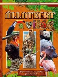 Állatkert a világ - Képes ismeretterjesztés gyerekeknek -  (Könyv)