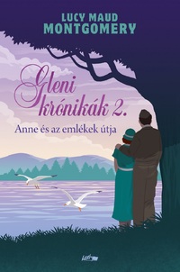 Lucy Maud Montgomery: Gleni krónikák 2. - Anne és az emlékek útja -  (Könyv)