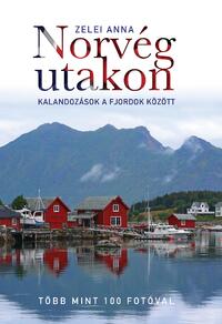 Zelei Anna: Norvég utakon - Kalandozások a fjordok között -  (Könyv)