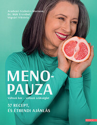 Dr. Mák Erzsébet, Aradvári-Szabolcs Mariann, Végvári Viktória: Menopauza - Változó kor - változó szükséglet -  (Könyv)