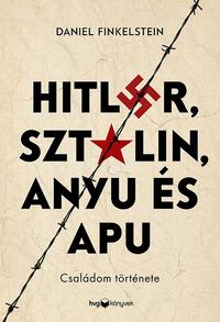 Daniel Finkelstein: Hitler, Sztálin, Anyu és Apu - Családom története -  (Könyv)