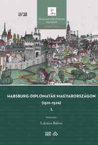 Habsburg-diplomaták Magyarországon (1521-1526) I-II. -  (Könyv)