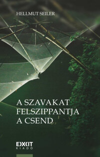 Hellmut Seiler: A szavakat felszippantja a csend -  (Könyv)