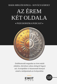 Bakk-Miklósi Kinga, Kovács Károly: Az érem két oldala - Pszichopatika podcast -  (Könyv)