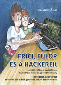 Solymos Ákos: Frici, Fülöp és a hackerek -  (Könyv)