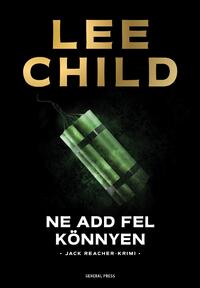 Lee Child: Ne add fel könnyen -  (Könyv)