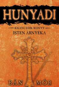 Bán Mór: Isten árnyéka - Hunyadi kilencedik könyv -  (Könyv)