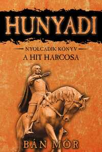 Bán Mór: A hit harcosa - Hunyadi nyolcadik könyv -  (Könyv)