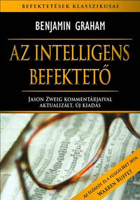 Benjamin Graham: Az intelligens befektető - Jason Zweig kommentárjaival aktualizált, új kiadás -  (Könyv)