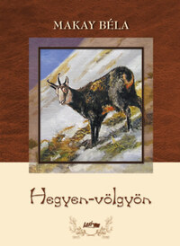 Makay Béla: Hegyen-völgyön -  (Könyv)