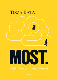 Tisza Kata: Most - Túlélő leszel, nem áldozat -  (Könyv)