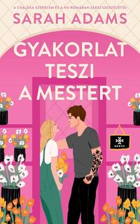 Sarah Adams: Gyakorlat teszi a mestert -  (Könyv)