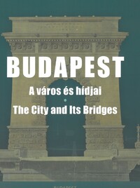 V. László Zsófia: Budapest - A város és hídjai - The City and Its Bridges -  (Könyv)