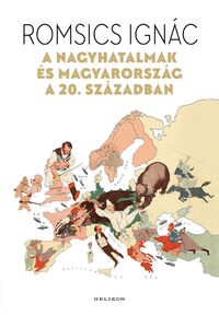 Romsics Ignác: A nagyhatalmak és Magyarország a 20. században -  (Könyv)