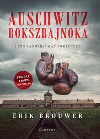Erik Brouwer: Auschwitz bokszbajnoka - Leen Sanders igaz története -  (Könyv)