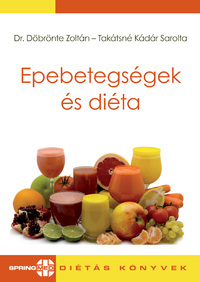Dr. Döbrönte Zoltán, Takátsné Kádár Sarolta: Epebetegségek- diéta és kezelés -  (Könyv)