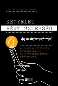 Susa Éva, Molnos Mária: Kegyelet - Végtisztesség - A rendszerváltozás antropológiai és orvosszakértői előzményei -  (Könyv)