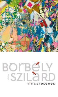 Borbély Szilárd: Nincstelenek -  (Könyv)