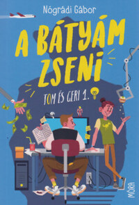 Nógrádi Gábor: A bátyám zseni - Tom és Geri 1. -  (Könyv)