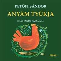 Petőfi Sándor: Anyám tyúkja - VERSEK -  (Könyv)
