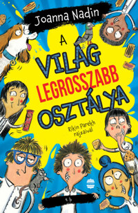 Joanna Nadin: A világ legrosszabb osztálya -  (Könyv)