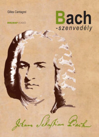 Gilles Cantagrel: Bach-szenvedély -  (Könyv)