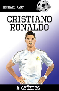 Michael Part: Cristiano Ronaldo - A győztes -  (Könyv)