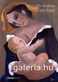 Sirató Ildikó, Horváth Andrea: Galeria.hu - az akttól a zsánerképig -  (Könyv)