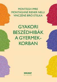 Vinczéné Bíró Etelka, Montághné Riener Nelli, Montágh Imre: Gyakori beszédhibák a gyermekkorban -  (Könyv)